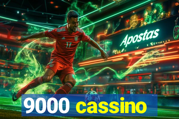 9000 cassino